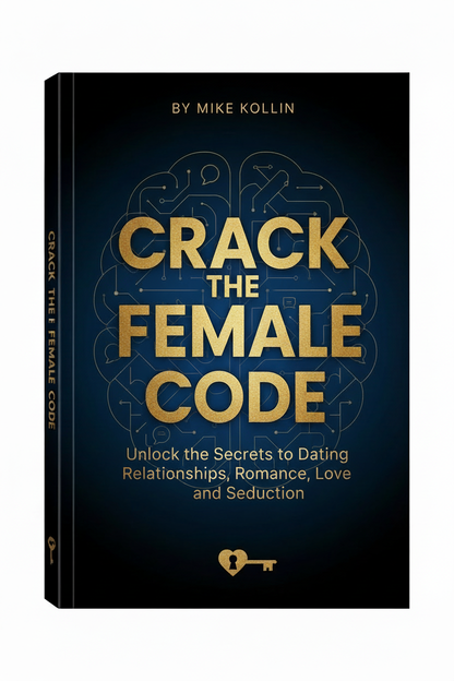 Crack the Female Code book cover - Unlock the Secrets to Dating Relationships, Romance, Love and Seduction by Mike Kollin