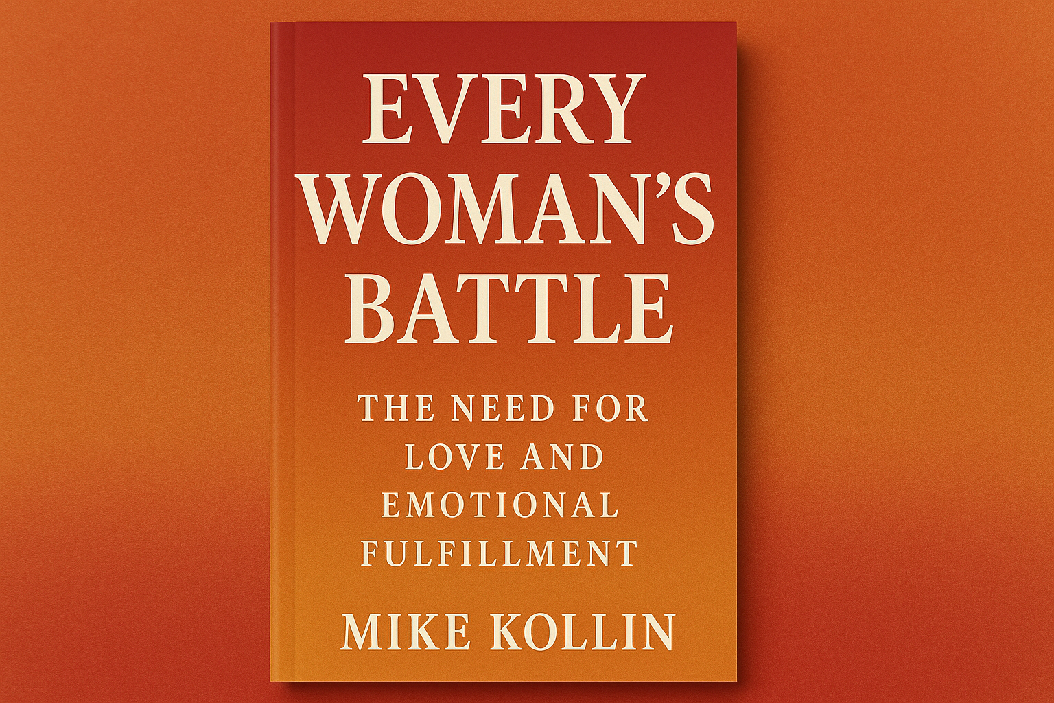 Every Woman's Battle - The Need for Love and Emotional Fulfillment