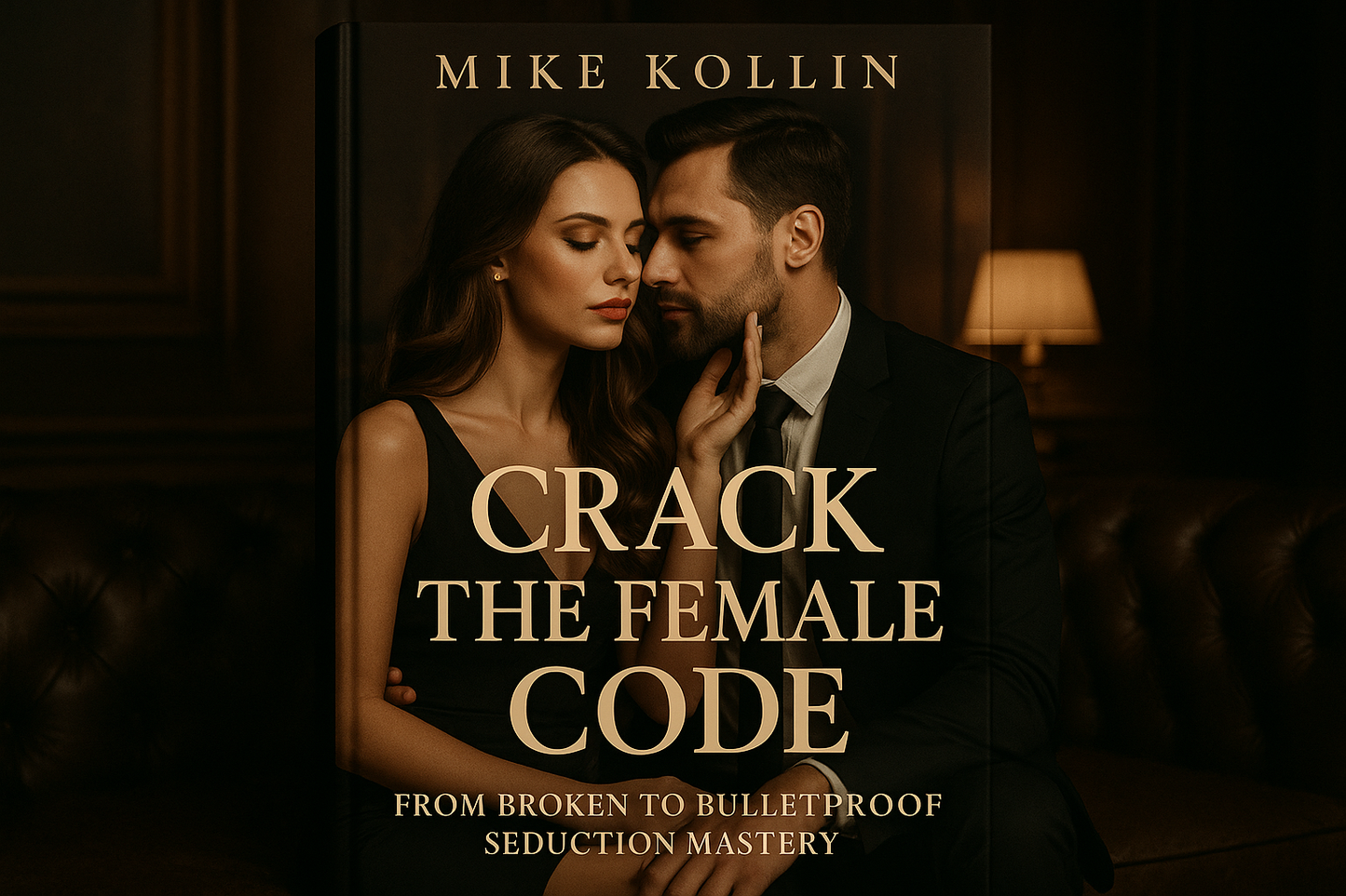 Mike Kollin's Crack The Female Code From Broken to Bulletproof Seduction Mastery Program 500-page comprehensive guide
