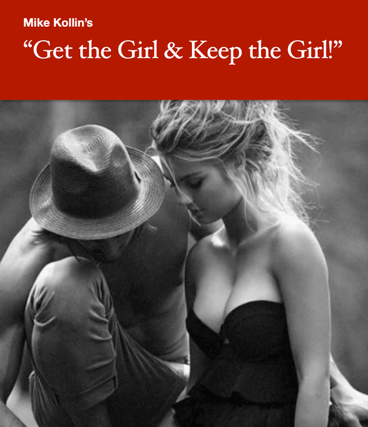 Get the Girl and Keep the Girl - Complete Attraction and Relationship Guide